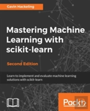 Mastering Machine Learning With Scikit-Learn -