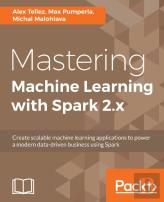 Mastering Machine Learning With Spark 2.X
