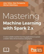 Mastering Machine Learning With Spark 2.X