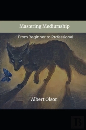 Mastering Mediumship : From Beginner To
