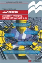 Mastering Microsoft Windows, Novell Netware And Unix