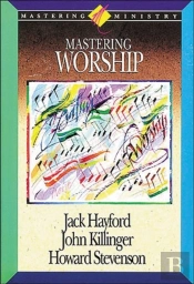 Mastering Ministry: Mastering Worship