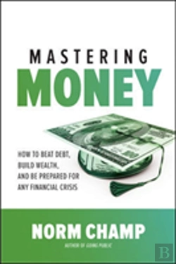 Bertrand.pt - Mastering Money: How To Beat Debt, Build Wealth, And Be Prepared For Any Financial Crisis
