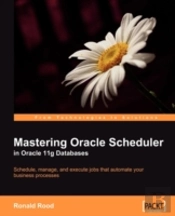 Mastering Oracle Scheduler In Oracle 11g