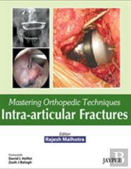 Mastering Orthopedic Techniques: Intra-Articular Fractures