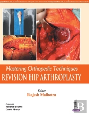 Mastering Orthopedic Techniques: Revision Total Hip Arthroplasty