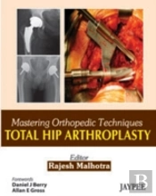 Mastering Orthopedic Techniques: Total Hip Arthroplasty