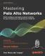 Mastering Palo Alto Networks