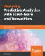 Mastering Predictive Analytics With Scikit-Learn And Tensorflow