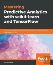 Mastering Predictive Analytics With Scikit-Learn And Tensorflow