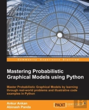 Mastering Probabilistic Graphical Models Using Python