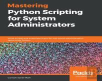 Mastering Python Scripting For System Administrators