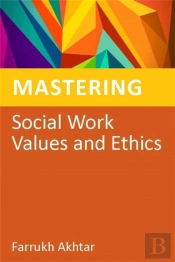 Mastering Social Work Values And Ethics