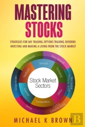 Mastering Stocks: Strategies For Day Tra