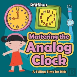 Bertrand.pt - Mastering The Analog Clock- A Telling Time For Kids