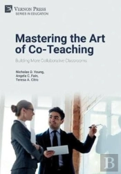 Mastering The Art Of Co-Teaching: Building More Collaborative Classrooms