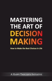 Mastering The Art Of Decision Making - H