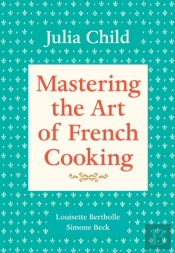 Mastering The Art Of French Cooking, Volume 1