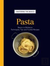 Mastering The Basics: Pasta
