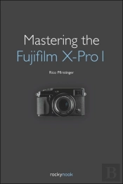 Mastering The Fujifilm Xâ€“Pro 1