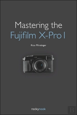 Bertrand.pt - Mastering The Fujifilm Xâ€“Pro 1
