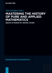 Mastering The History Of Pure And Applied Mathematics