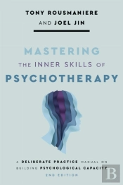 Mastering The Inner Skills Of Psychotherapy
