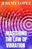 Mastering The Law Of Vibration