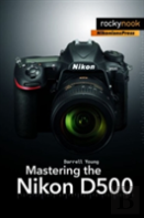 Mastering The Nikon D500