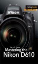 Mastering The Nikon D610