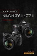 Mastering The Nikon Z6 Ii / Z7 Ii