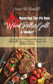 Mastering The Pit Boss Wood Pellet Grill