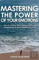 Mastering The Power Of Your Emotions