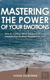 Mastering The Power Of Your Emotions