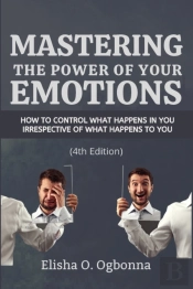 Mastering The Power Of Your Emotions