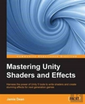 Mastering Unity Shaders And Effects