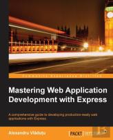 Mastering Web Application Development With Express