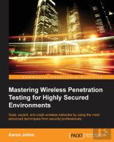 Mastering Wireless Penetration Testing For Highly Secured Environments