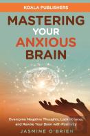 Mastering Your Anxious Brain