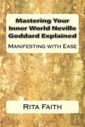 Mastering Your Inner World Neville Godda