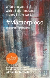 #Masterpiece - What You Would Do With All The Time And Money In The World