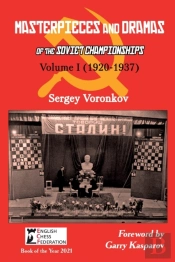 Masterpieces And Dramas Of The Soviet Championships: Volume I (1920-1937)