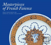 Masterpieces Of French Faience: Selections From The Sidney R. Knafel Collection