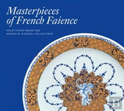 Bertrand.pt - Masterpieces Of French Faience: Selections From The Sidney R. Knafel Collection