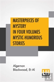Masterpieces Of Mystery In Four Volumes Mystic-Humorous Stories
