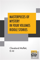 Masterpieces Of Mystery In Four Volumes Riddle Stories
