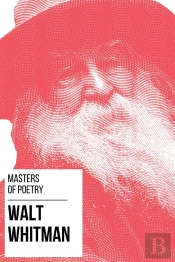 Masters Of Poetry - Walt Whitman