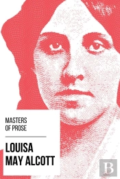 Masters Of Prose - Louisa May Alcott