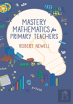 Mastery Mathematics For Primary Teachers