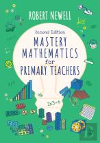 Mastery Mathematics For Primary Teachers